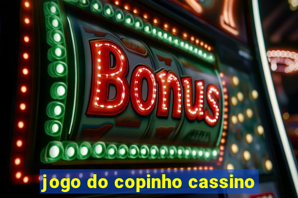 jogo do copinho cassino